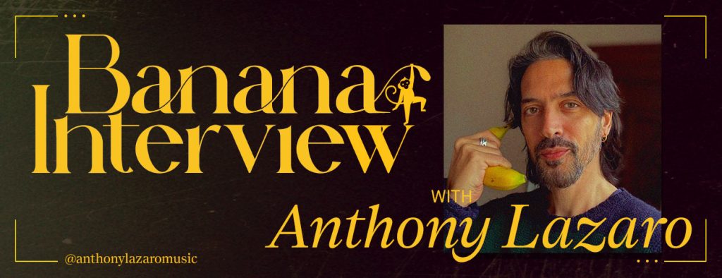 Banana Interview: Brewing Anthony Lazaro to Full-Time Musician