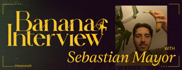 Banana Interview with Sebastian Mayor: Answers, Gyros, and Decent Hair