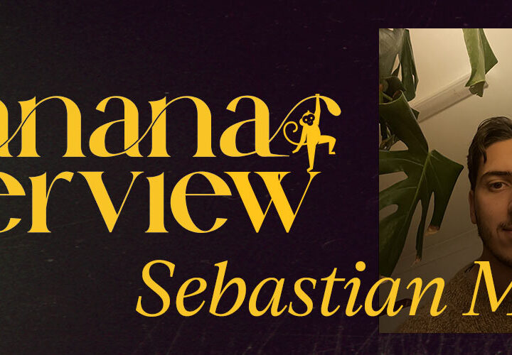 Banana Interview with Sebastian Mayor: Answers, Gyros, and Decent Hair